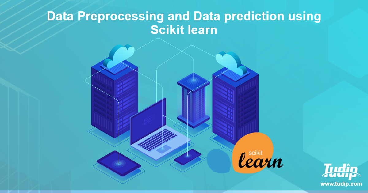 Blog: Data Preprocessing And Data Prediction Using Scikit Learn | Tudip