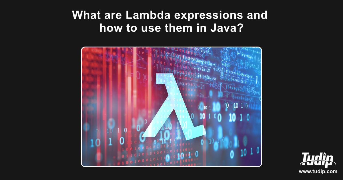 Blog: What are Lambda expressions and how to use them in java? | Tudip