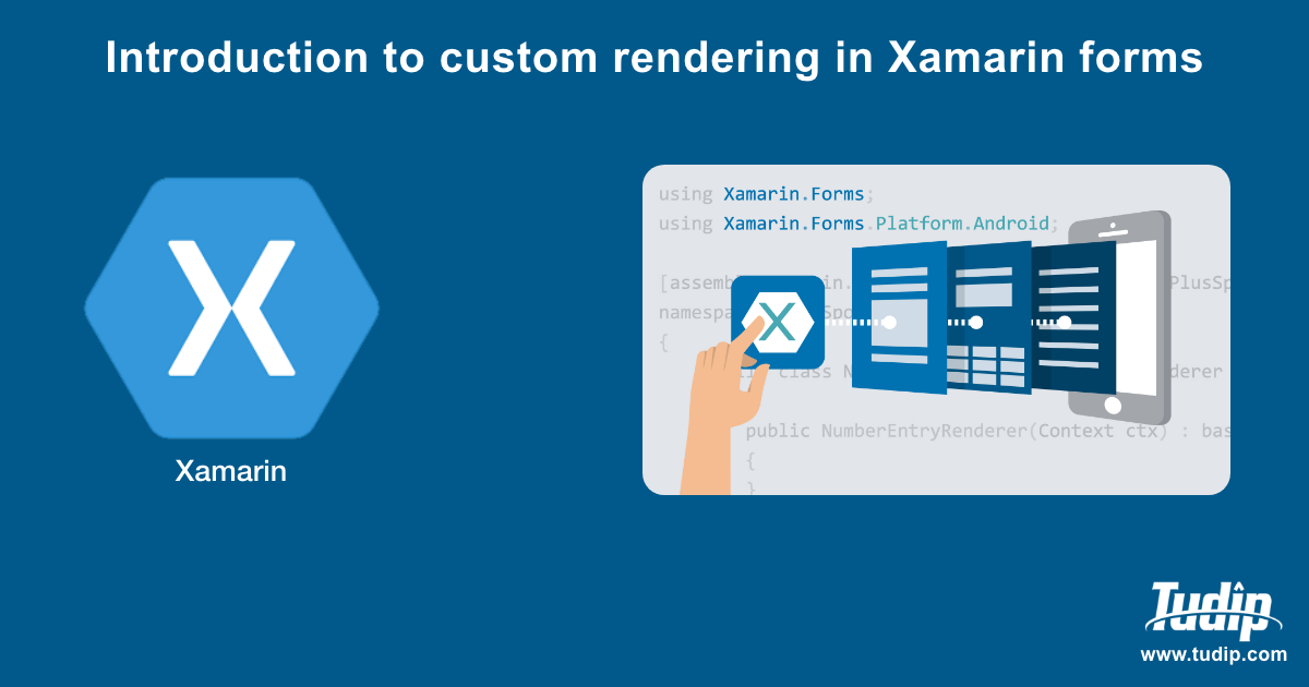 Blog: Introduction To Custom Rendering In Xamarin Forms | Tudip