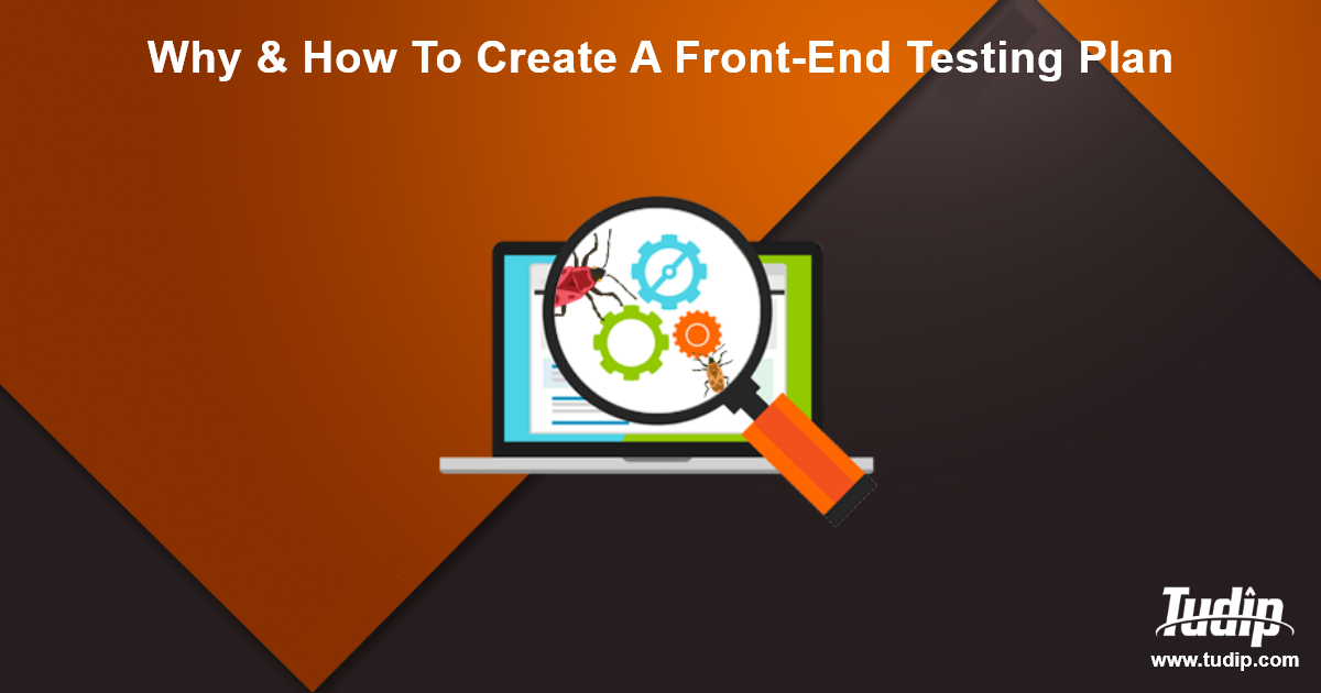 blog-why-and-how-to-create-a-front-end-testing-plan-tudip