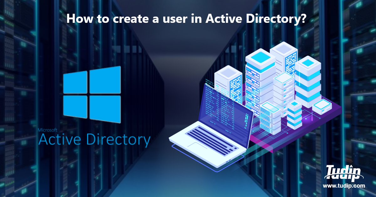 Blog: How to create a user in Active Directory? | Tudip