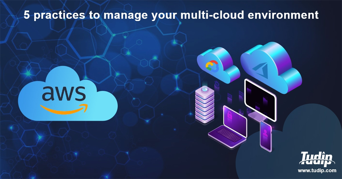 Blog: 5 practices to manage your multi-cloud environment | Tudip