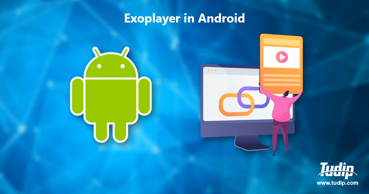 Customize Android Applications by Implementing ExoPlayer