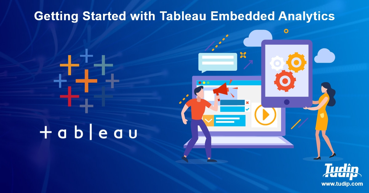 Blog: Getting Started With Tableau Embedded Analytics | Tudip