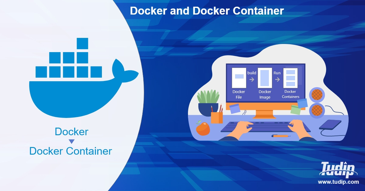 Blog: Docker and Docker Container | Tudip