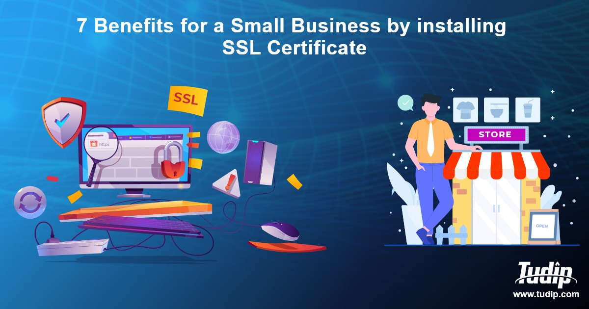 Blog: 7 Benefits for a Small Business by installing SSL Certificate Tudip